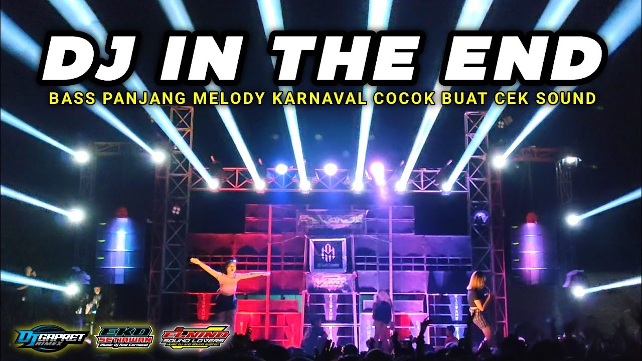 DJ IN THE END SLOW BASS x MELODY KARNAVAL COCOK BUAT CEK SOUND TERBARU 2023