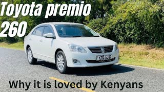 TOYOTA PREMIO 260: Why Kenyans Love this car!