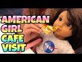 AMERICAN GIRL PLACE CAFE VISIT