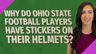 Why do Ohio State football players have stickers on their helmets?