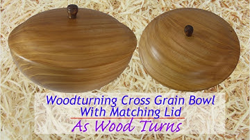Woodturning Cross Grain Bowl With Matching Lid