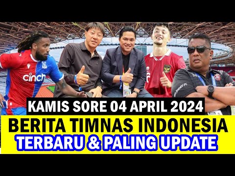 ⚽ Kabar Timnas Indonesia Hari Ini ~ KAMIS SORE 04 APRIL 2024 ~ Berita Timnas Indonesia Terbaru