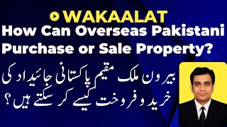 How Can Overseas Pakistani Purchase or Sale Property? | Registration of General Power of attorney