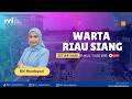 WARTA RIAU SIANG PRO 1 RRI PEKANBARU EDISI RABU 17 JUNI 2026