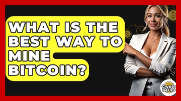 What Is the Best Way to Mine Bitcoin? - CryptoBasics360.com