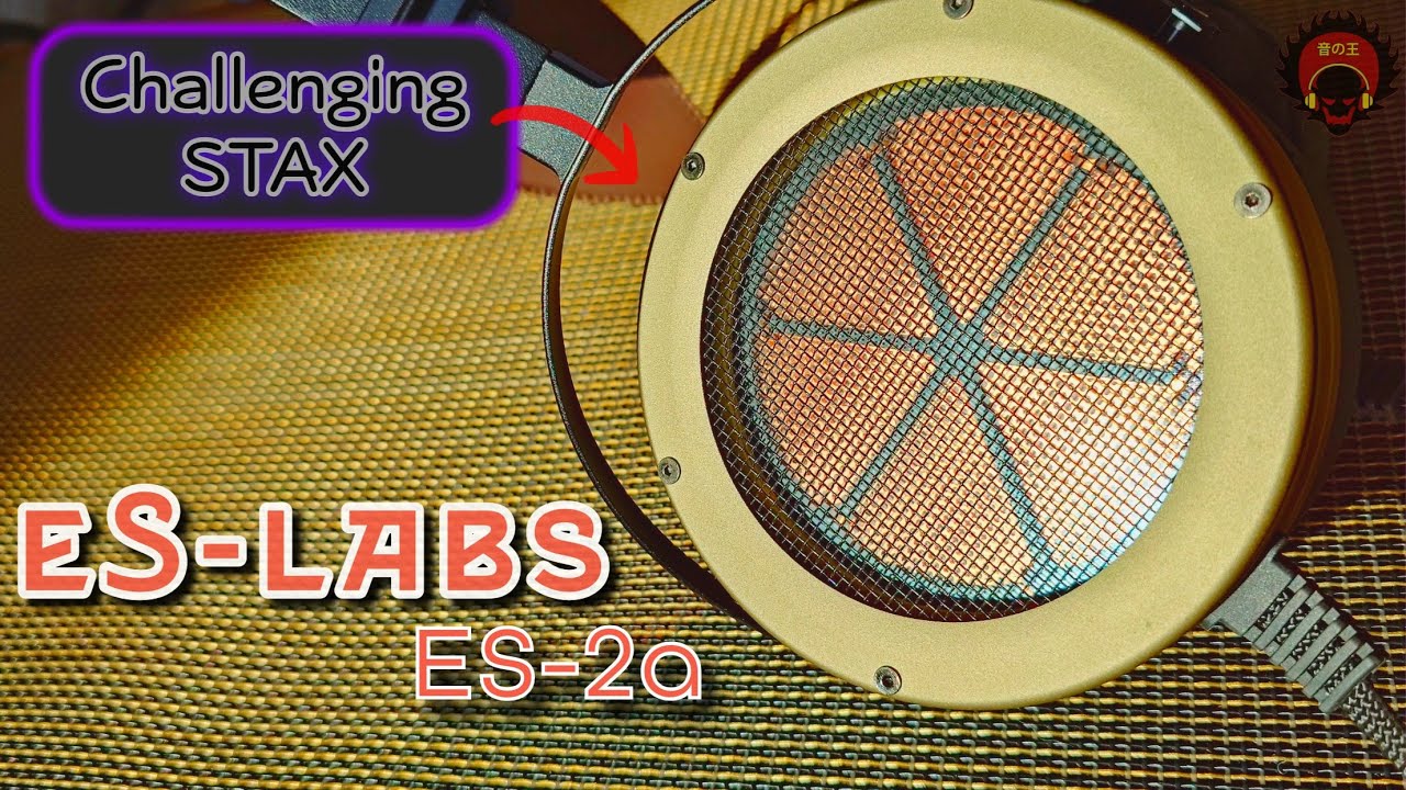 Electrostatics Don't need to Sound Like STAX 💎💎 || ESlabs ES-2a