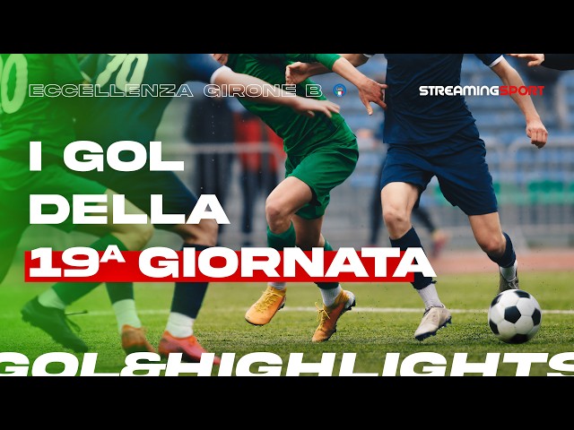 Gol & Highlights | Diciannovesima giornata Eccellenza "B"