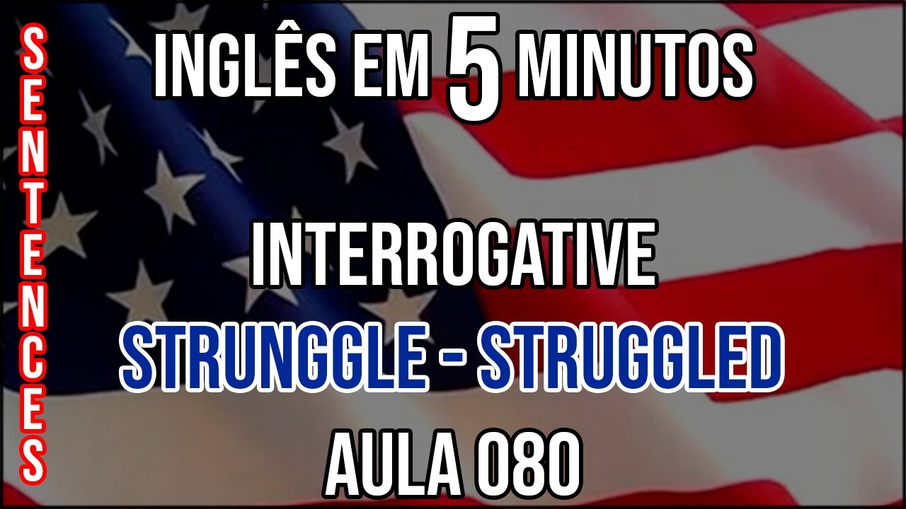 [Questions] Verb: 👉🏻 Strunggle - Strunggled (Perguntas em Inglês ↔️ ...