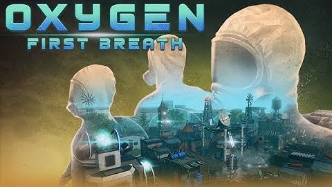 【Oxygen: First Breath】New Post Apocalyptic Survival Colony City Builder