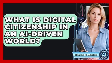 What Is Digital Citizenship In An AI-driven World? - Safe AI for The Classroom