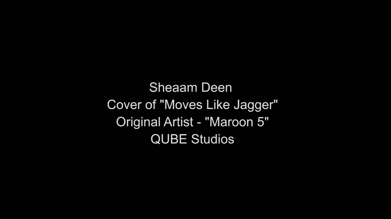 Maroon 5 Moves Like Jagger Cover By Sheaam Deen