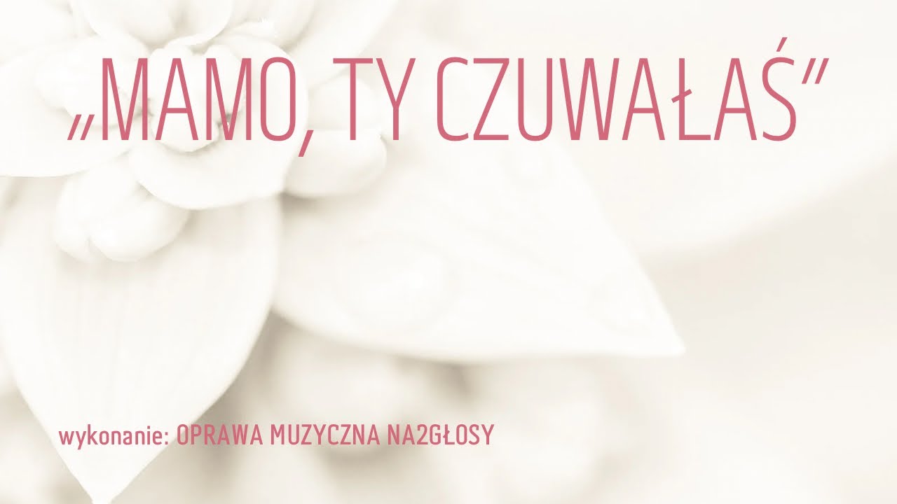 „Mamo, ty czuwałaś” – oprawa muzyczna Na2Głosy