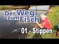 Der Weg zum Fisch - Teil 01 - Stippangeln - Angeln lernen mit Jörg Ovens