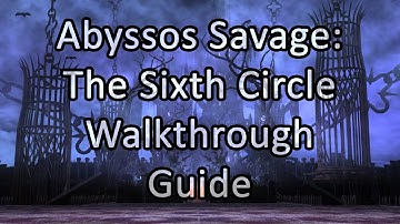 Abyssos: The Sixth Circle Savage | Walkthrough / Guide - FFXIV Endwalker
