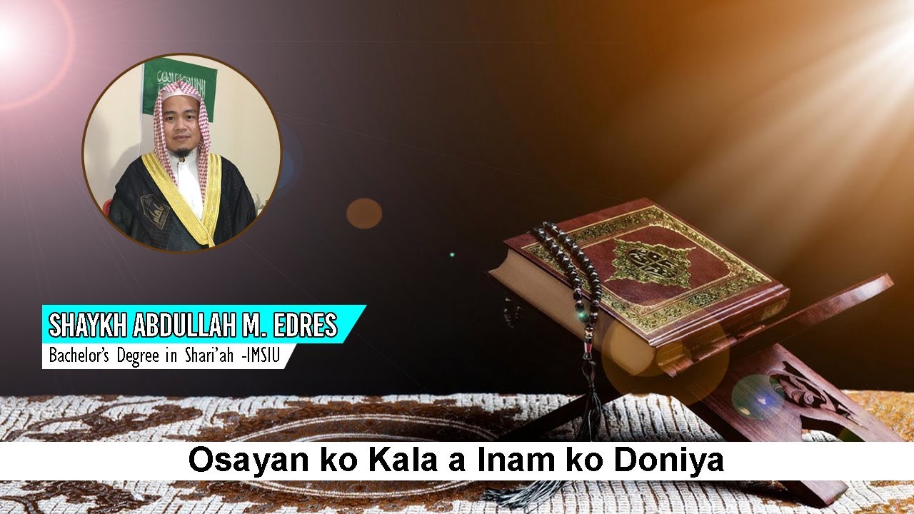 Maranaw Wasiyat | Osayan ko Kala a Inam ko Doniya | By: Shaykh Abdullah M. Edres