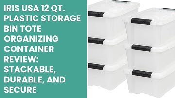 IRIS USA 12 Qt. Plastic Storage Bin Tote Organizing Container Review: Stackable, Durable, and Secure