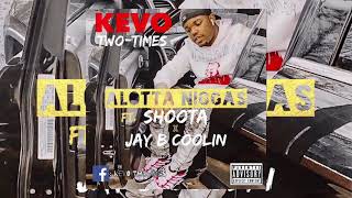 Kevo TwoTimes Ft. Shoota x Jay B Coolin