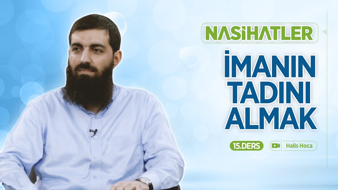 İmanın Tadını Almak | Nasihatler 15 | Halis Bayancuk Hoca