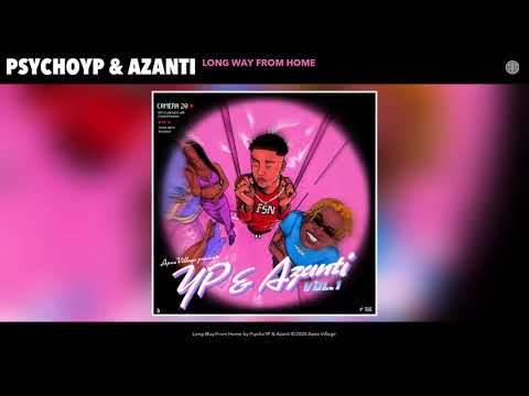 PsychoYP & Azanti - Long Way From Home (Audio)