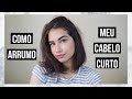 COMO ARRUMO MEU CABELO CURTO (dia a dia) | Ana Moraes