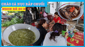 Đi Phan Thiết  phải  ăn CHÁO CÁ NỤC KHO BẮP CHUỐI | Review món Ăn