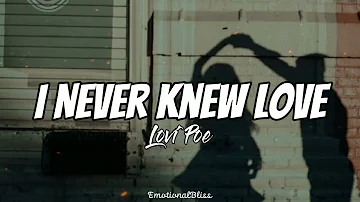 I Never Knew Love || Lovi Poe (Lyrics)