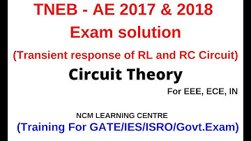 TNEB AE  2017 & 2018 EXAM SOLUTION |TRANSIENT RESPONSE | RL and RC Circuit | DC  with Switch |