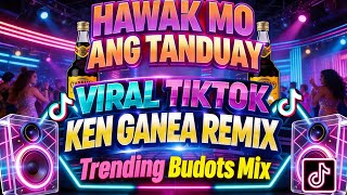Hawak Mo Ang Tanduay Viral TikTok Trending Budots Mix - Ken Ganea Remix 