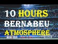 10 hours of real madrid atmosphere  real fan chants  for football ghost games