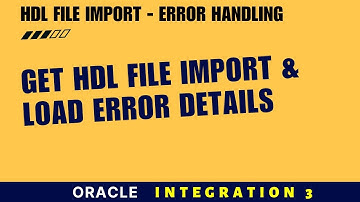 Oracle Integration | Get HDL File Import Load Error Details in Oracle Fusion (Step-by-Step) OIC 3