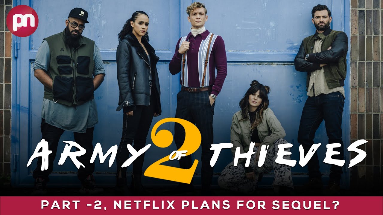 Army Of Thieves 2 Netflix Plans For Sequel? Premiere Next YouTube