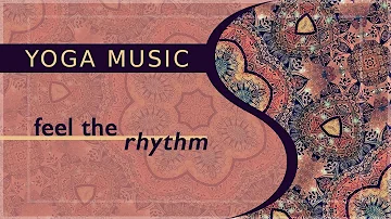 Energizing Yoga Music | INDIAN DRUMS | Feel the Rhythm | YOGA GROOVES | Yoga Flow