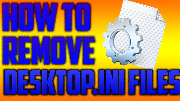 Desktop.ini Files Suddenly Appearing Problem FIXED! (2015) - How To Remove Desktop.ini Files