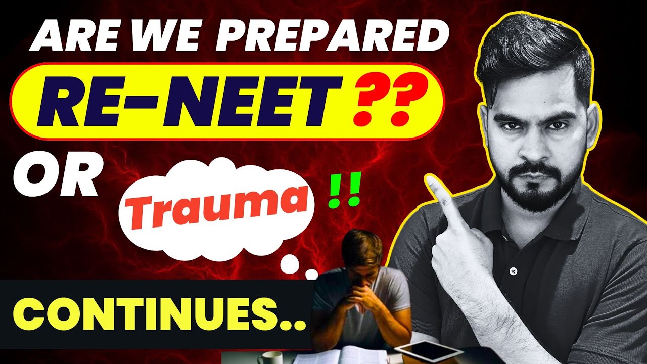 Are we prepared for RE-NEET ?  The trauma continues...