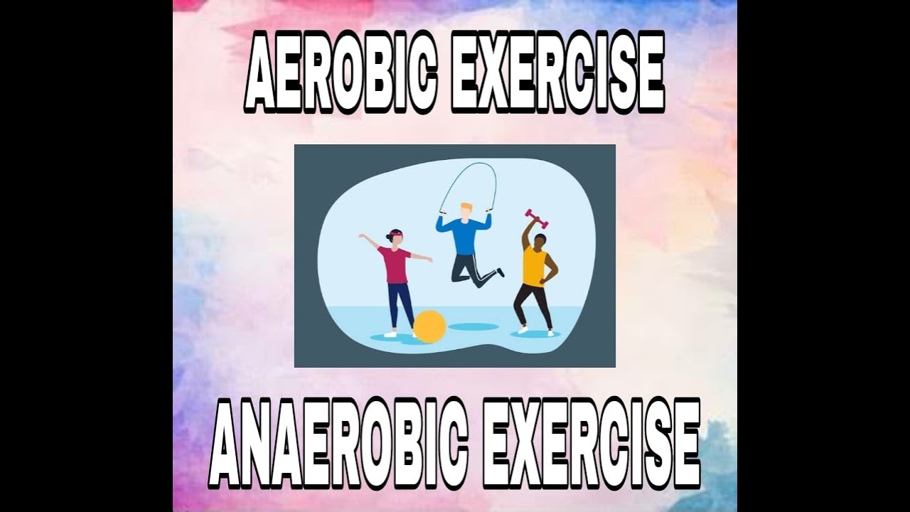 AEROBIC AND ANAEROBIC EXERCISE YouTube