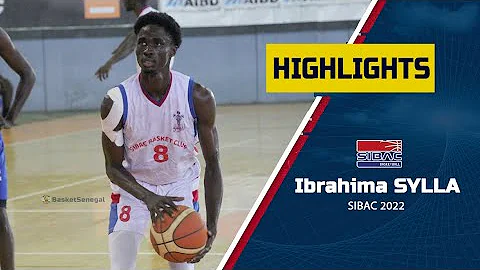IBRAHIMA SYLLA - SIBAC 2022 HIGHLIGHTS | BasketSen...