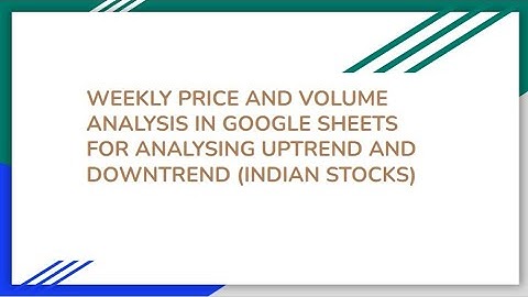 PRICE ACTION TRADING - WEEKLY PRICE AND VOLUME ANALYSIS FOR STOCKS IN GOOGLE SHEETS [WITH FORMULAS]