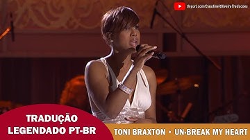 Toni Braxton • Un-Break My Heart (Tradução)
