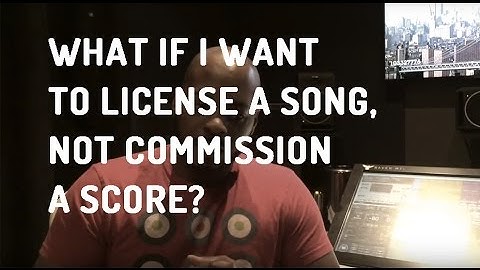 How to license a song rather than commission a score