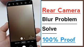 Rear Camera Blur Problem Solve, Back Camera Blur Problem Solve