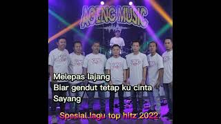 Melepas lajang, Biar gendut tetap ku cinta, Sayang Ageng music spesial lagu top hitz 2022