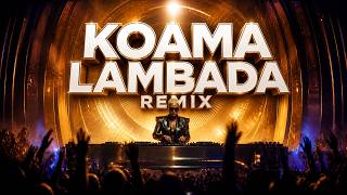 KOAMA — LAMBADA REMIX 🌴🔥✨ | AFRO HOUSE