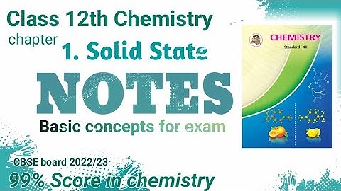 Solid State Notes class 12th Chemistry chapter 1. Solid State Notes | CBSE Board New Syllabus 2022
