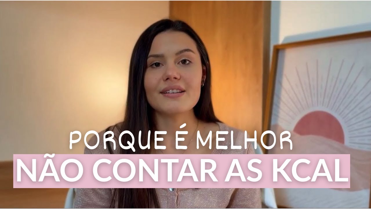 porque é melhor NÃO CONTAR AS CALORIAS + PASSO A PASSO para parar de contar