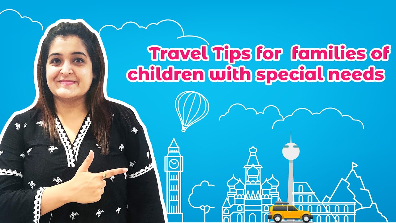 Travelling Tips for families of children with special needs - YouTube
