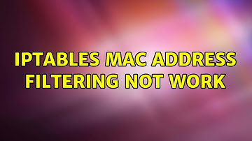 Ubuntu: iptables mac address filtering not work (2 Solutions!!)