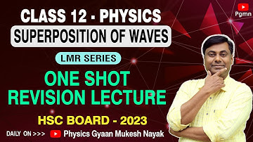 Superposition of Waves | One Shot Revision Lecture ( LMR Series ) | Physics | HSC Board - 2023
