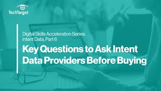 Digital Skills Series: Intent Data | Key Questions to Ask Intent Data Providers Before Buying