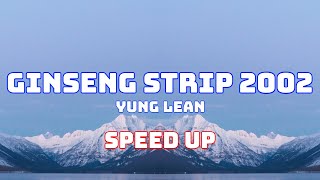 Yung Lean - Ginseng Strip 2002 (Speed Up / Fast / Nightcore)