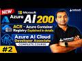 Azure AI-200 Step-by-Step | ACR - Azure Container Registry Explained in details | ACR Image Storage